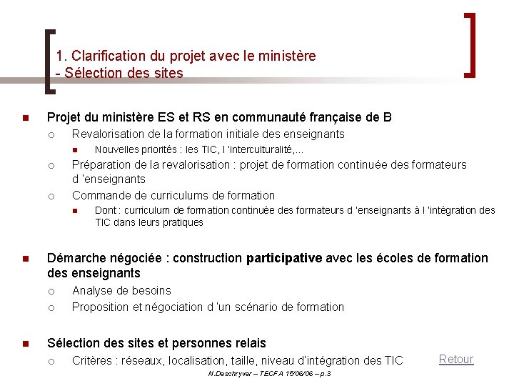 1. Clarification du projet avec le ministère - Sélection des sites n Projet du