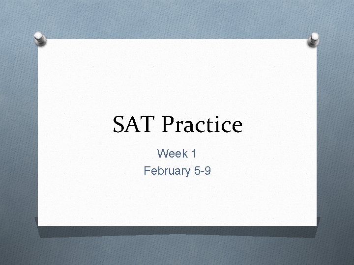 SAT Practice Week 1 February 5 -9 