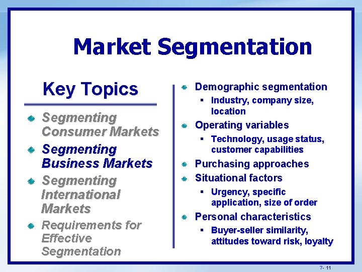 Market Segmentation Key Topics Segmenting Consumer Markets Segmenting Business Markets Segmenting International Markets Requirements