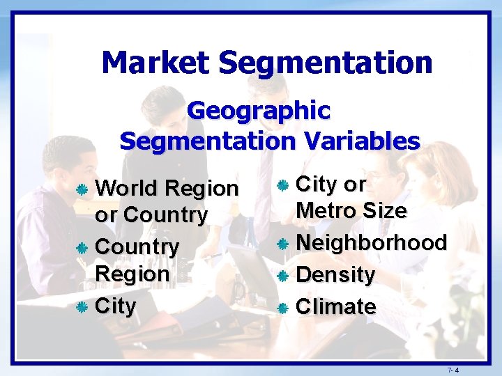 Market Segmentation Geographic Segmentation Variables World Region or Country Region City or Metro Size