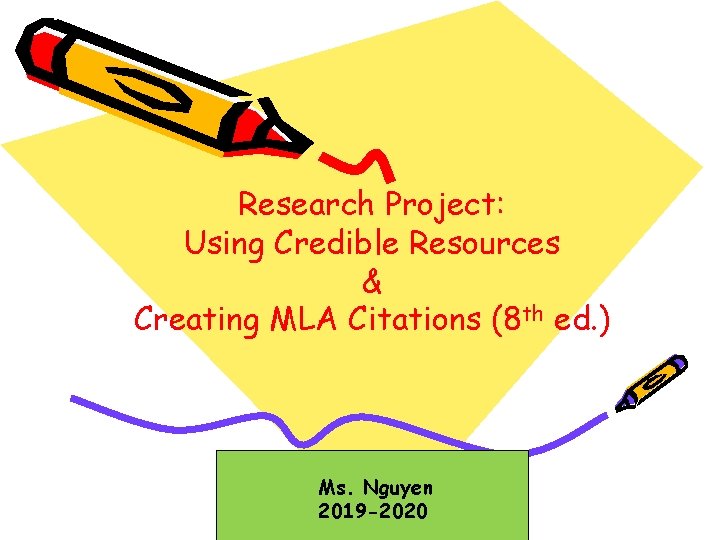 Research Project: Using Credible Resources & Creating MLA Citations (8 th ed. ) Ms.