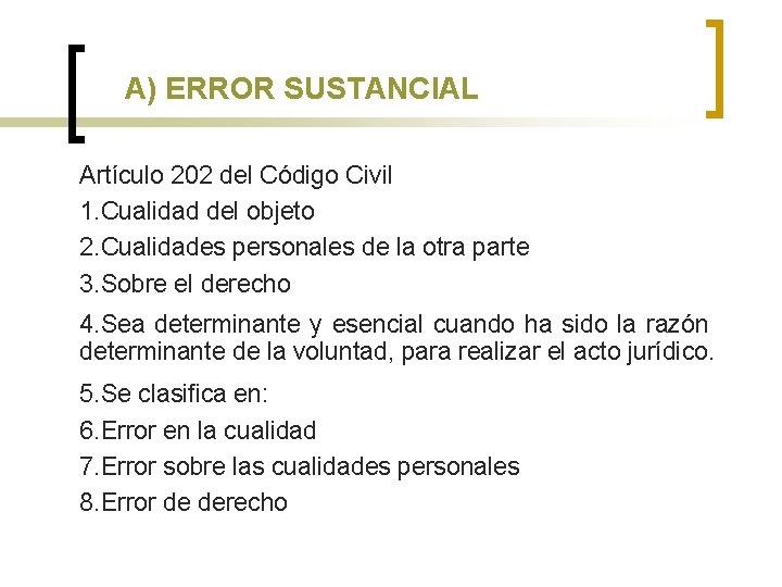 A) ERROR SUSTANCIAL Artículo 202 del Código Civil 1. Cualidad del objeto 2. Cualidades