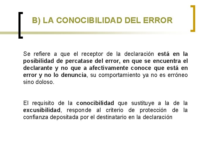 B) LA CONOCIBILIDAD DEL ERROR Se refiere a que el receptor de la declaración