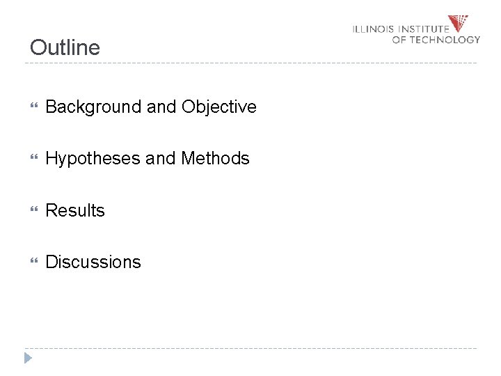 Outline Background and Objective Hypotheses and Methods Results Discussions 