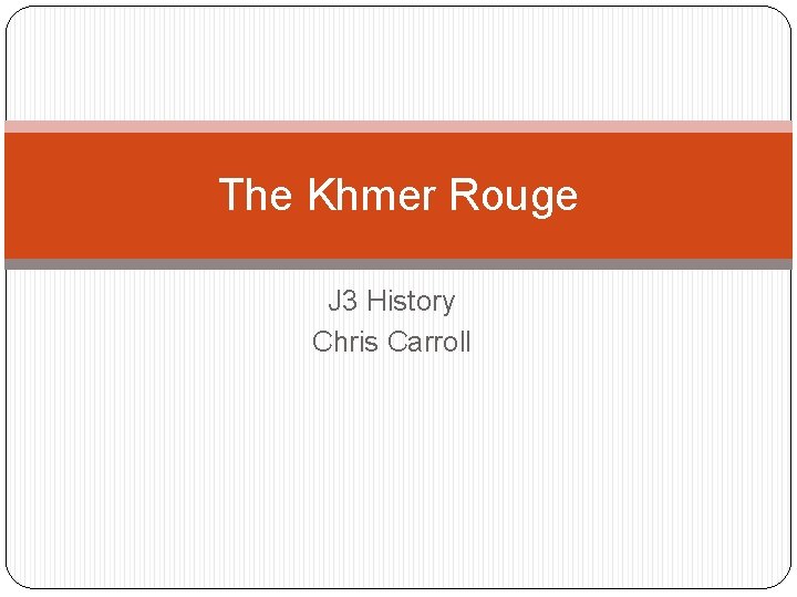 The Khmer Rouge J 3 History Chris Carroll 