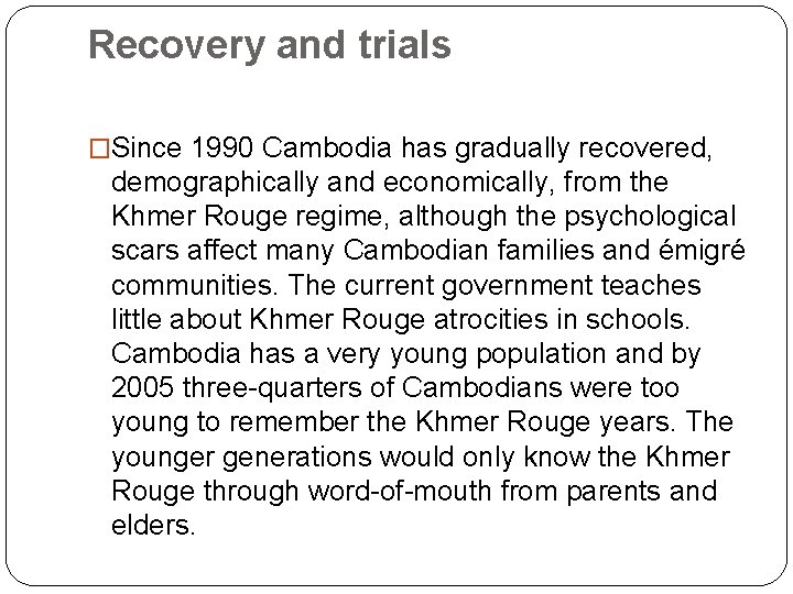 Recovery and trials �Since 1990 Cambodia has gradually recovered, demographically and economically, from the