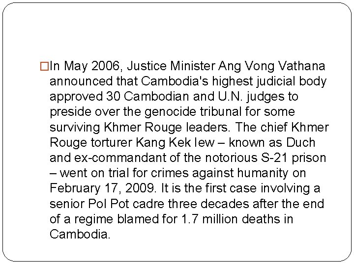 �In May 2006, Justice Minister Ang Vong Vathana announced that Cambodia's highest judicial body