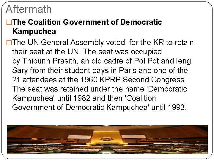 Aftermath �The Coalition Government of Democratic Kampuchea �The UN General Assembly voted for the