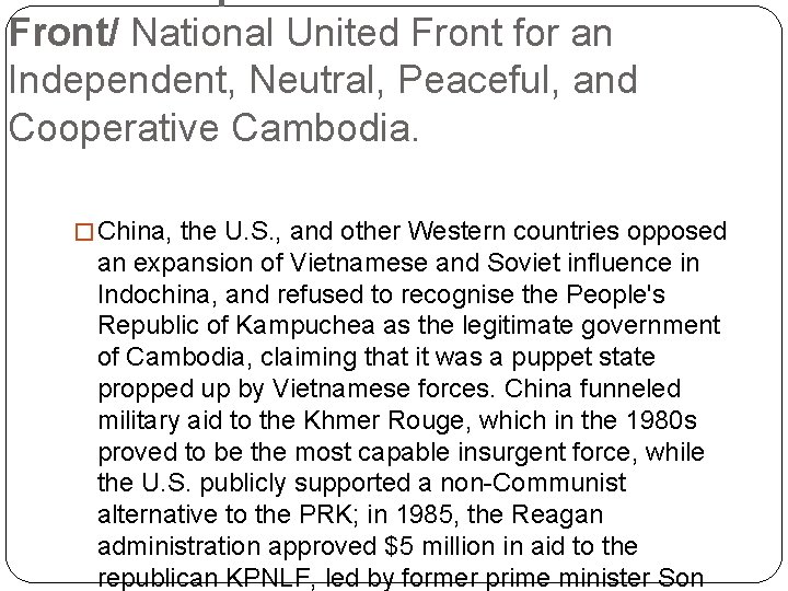 Front/ National United Front for an Independent, Neutral, Peaceful, and Cooperative Cambodia. � China,