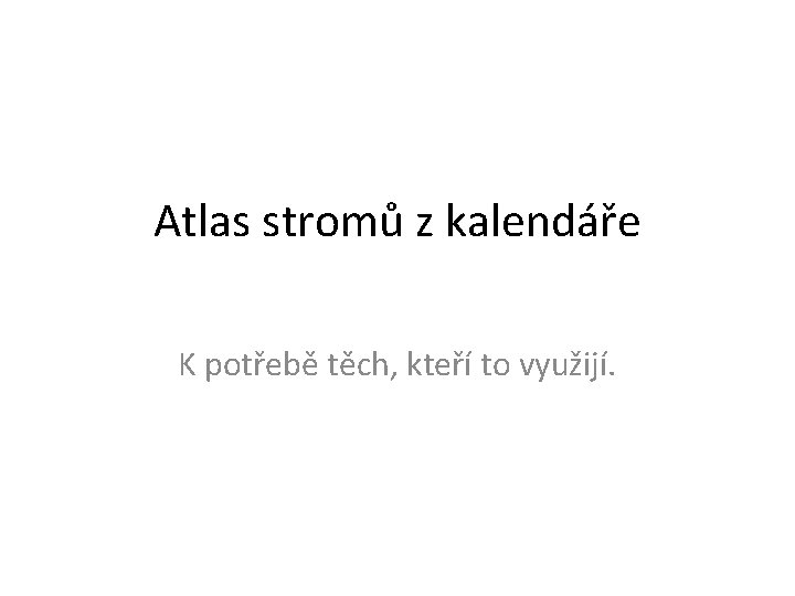 Atlas stromů z kalendáře K potřebě těch, kteří to využijí. 