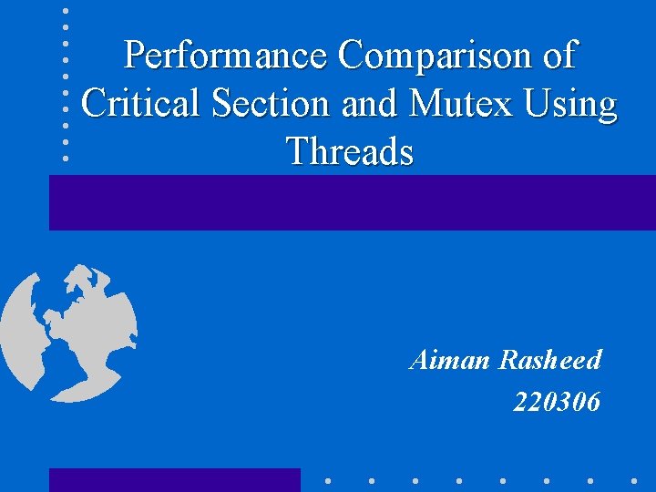 Performance Comparison of Critical Section and Mutex Using Threads Aiman Rasheed 220306 