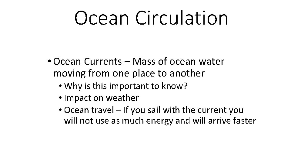 Ocean Circulation • Ocean Currents – Mass of ocean water moving from one place
