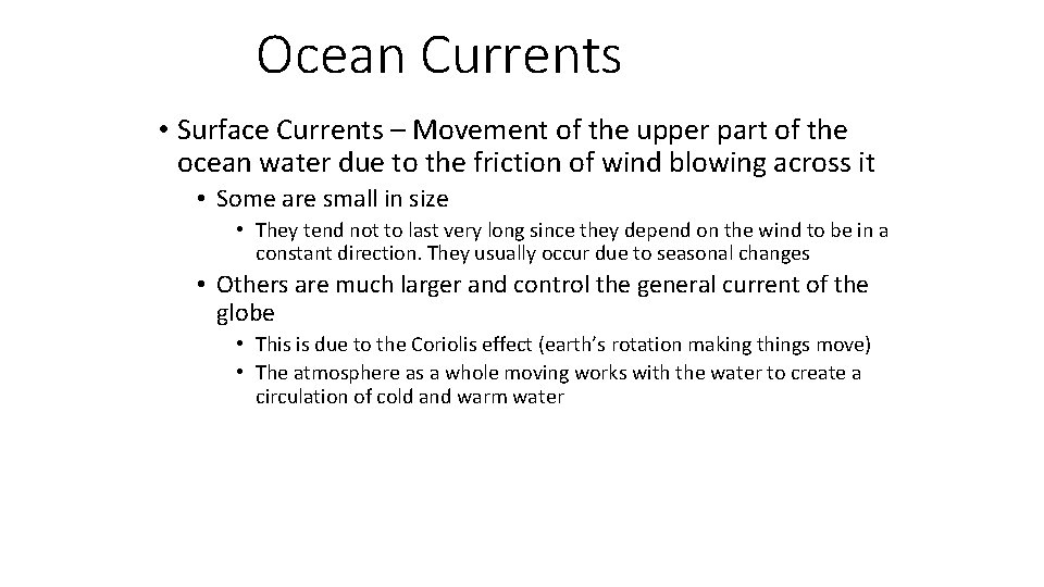 Ocean Currents • Surface Currents – Movement of the upper part of the ocean