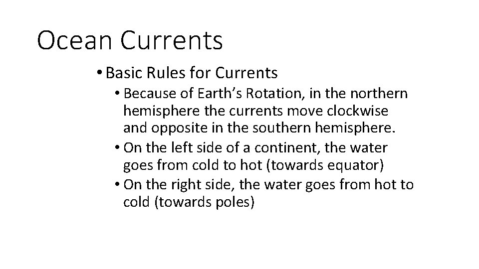 Ocean Currents • Basic Rules for Currents • Because of Earth’s Rotation, in the