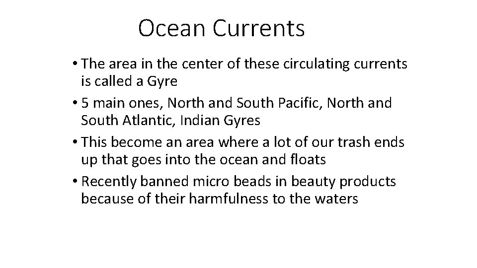 Ocean Currents • The area in the center of these circulating currents is called