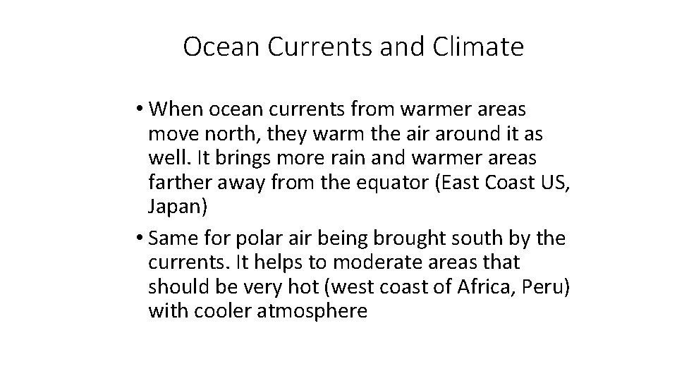 Ocean Currents and Climate • When ocean currents from warmer areas move north, they