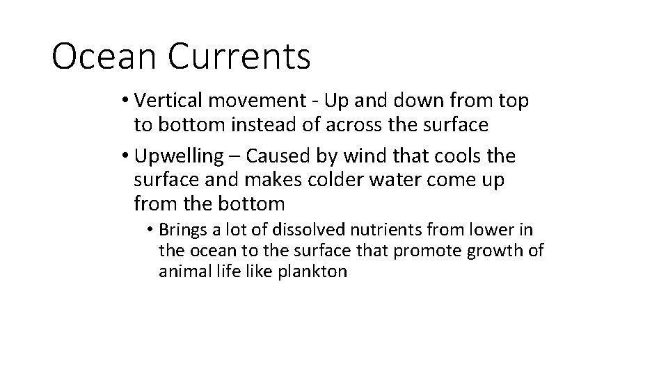 Ocean Currents • Vertical movement - Up and down from top to bottom instead