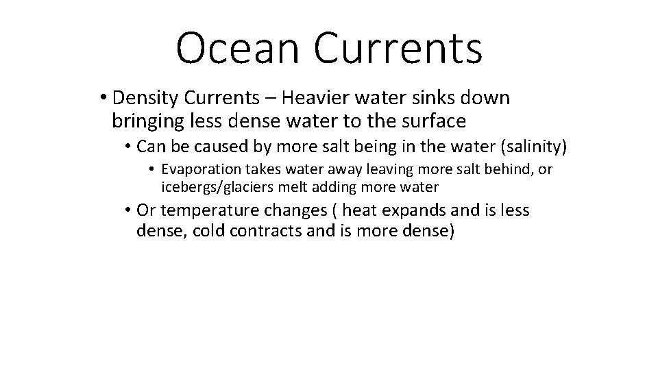 Ocean Currents • Density Currents – Heavier water sinks down bringing less dense water