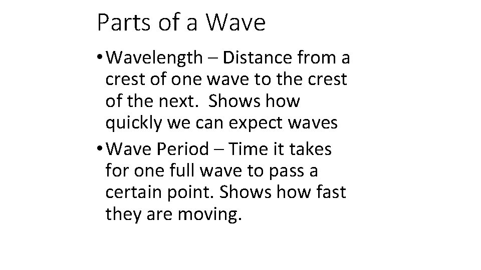 Parts of a Wave • Wavelength – Distance from a crest of one wave