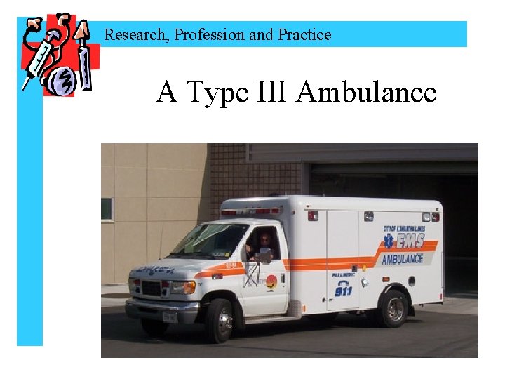 Research, Profession and Practice A Type III Ambulance 