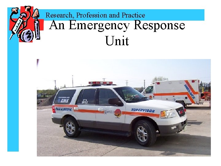 Research, Profession and Practice An Emergency Response Unit 