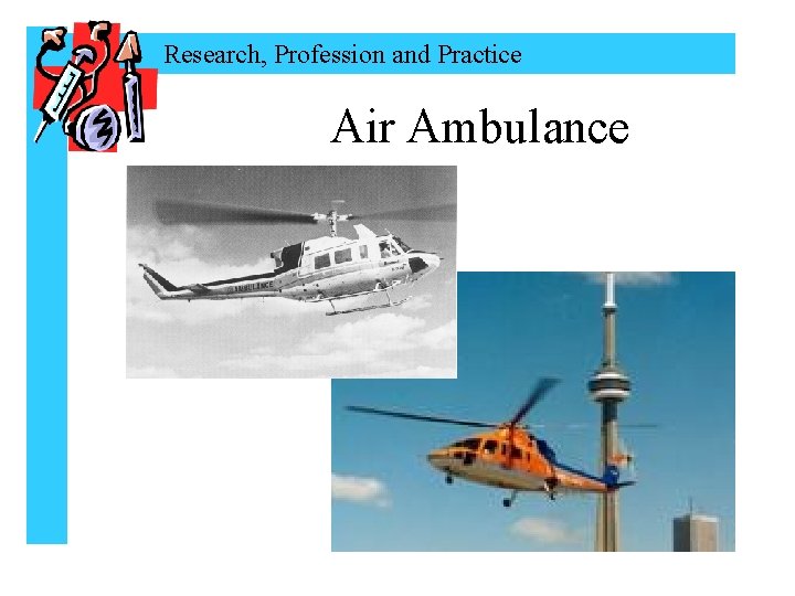 Research, Profession and Practice Air Ambulance 