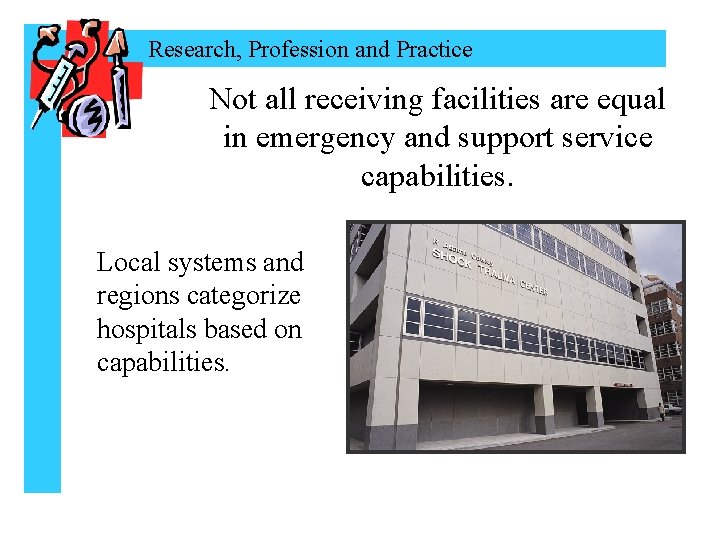 Research, Profession and Practice Not all receiving facilities are equal in emergency and support