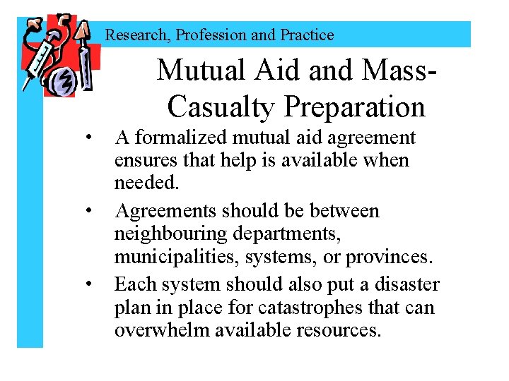 Research, Profession and Practice Mutual Aid and Mass. Casualty Preparation • A formalized mutual