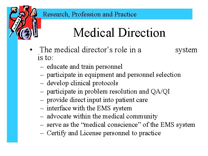 Research, Profession and Practice Medical Direction • The medical director’s role in a is