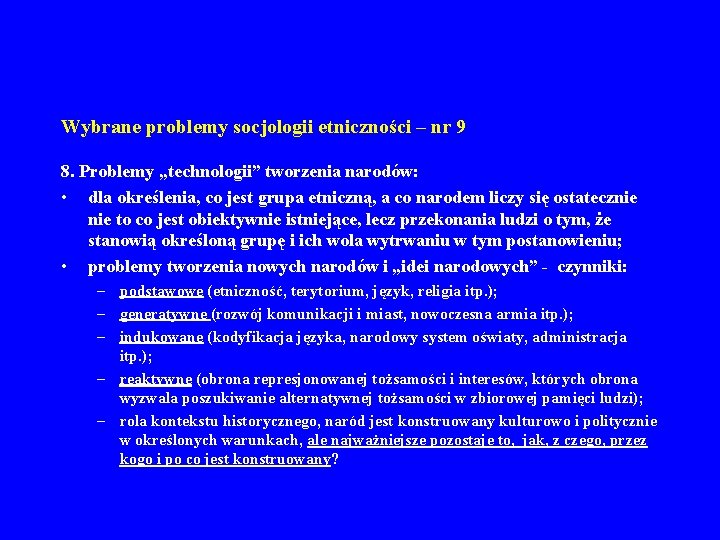 Wybrane problemy socjologii etniczności – nr 9 8. Problemy „technologii” tworzenia narodów: • dla