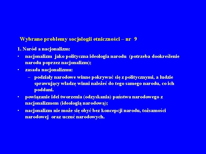 Wybrane problemy socjologii etniczności – nr 9 1. Naród a nacjonalizm: • nacjonalizm jako