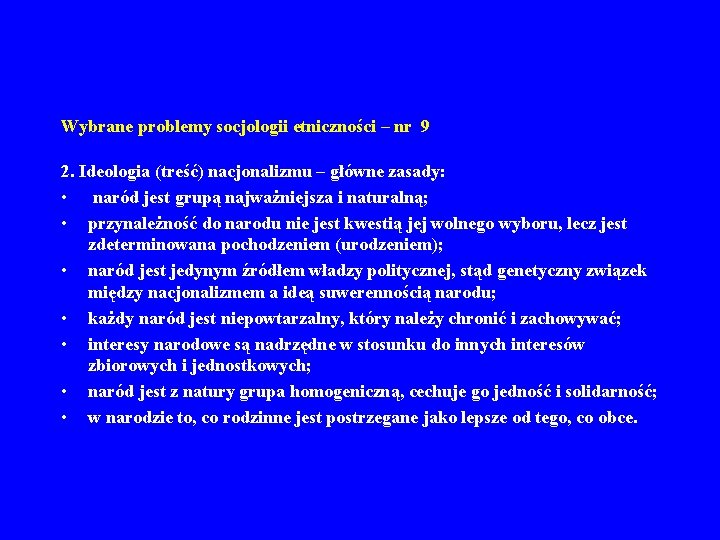 Wybrane problemy socjologii etniczności – nr 9 2. Ideologia (treść) nacjonalizmu – główne zasady: