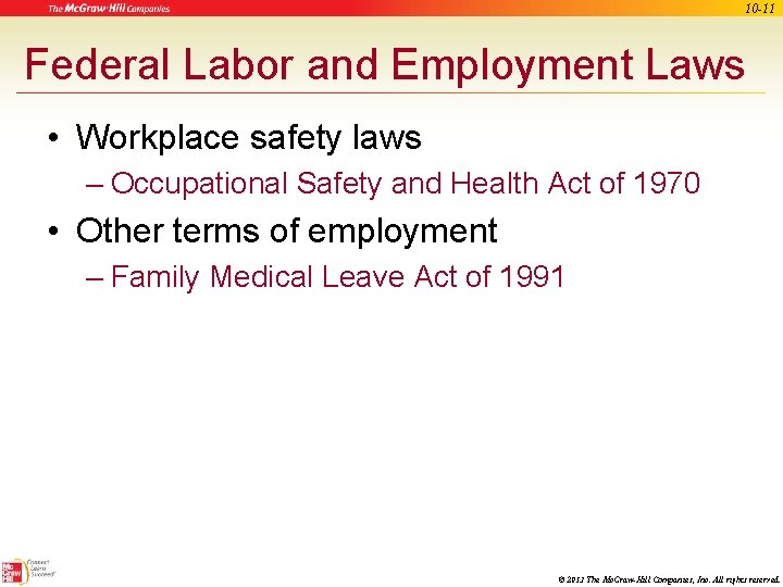 10 -11 Federal Labor and Employment Laws • Workplace safety laws – Occupational Safety
