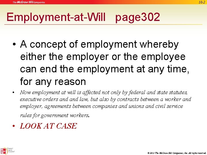 10 -2 Employment-at-Will page 302 • A concept of employment whereby either the employer