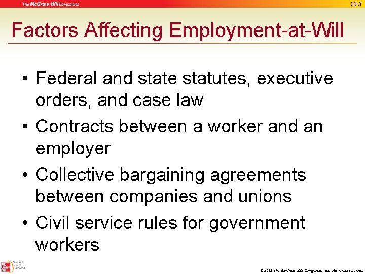 10 -3 Factors Affecting Employment-at-Will • Federal and state statutes, executive orders, and case