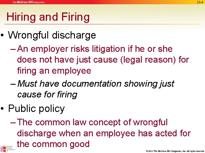 10 -4 Hiring and Firing • Wrongful discharge – An employer risks litigation if