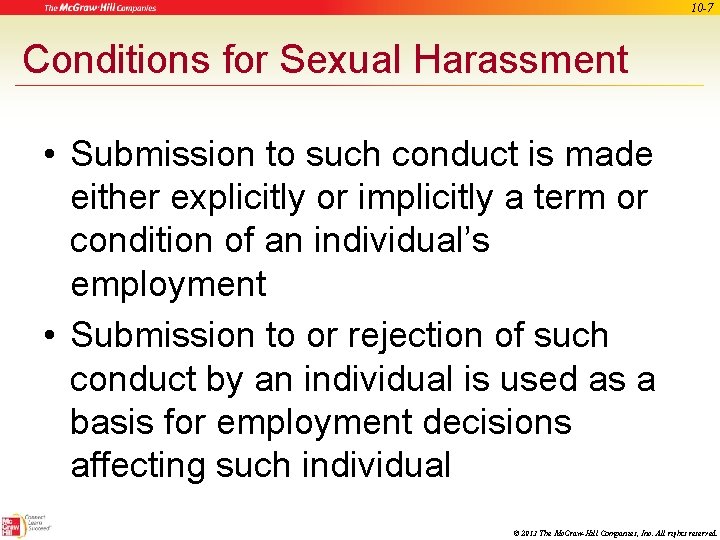 10 -7 Conditions for Sexual Harassment • Submission to such conduct is made either