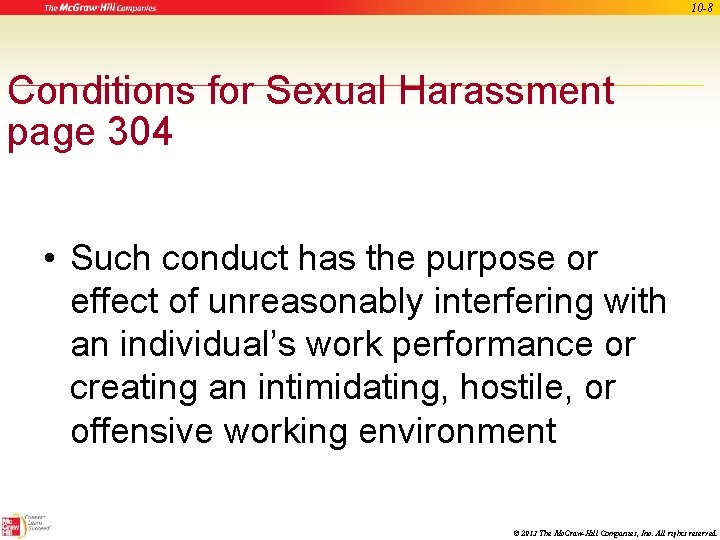 10 -8 Conditions for Sexual Harassment page 304 • Such conduct has the purpose