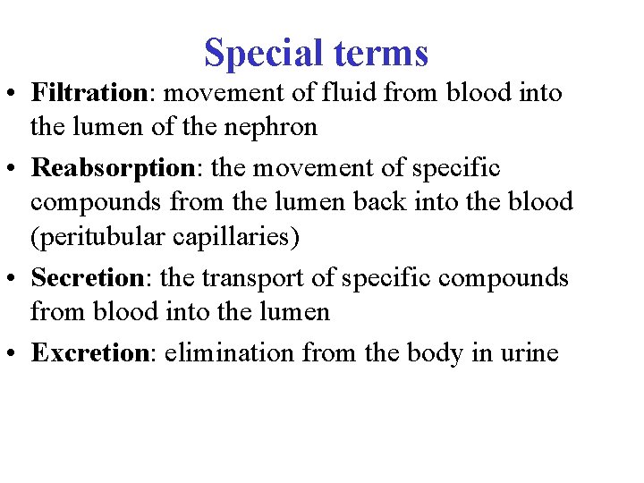 Special terms • Filtration: movement of fluid from blood into the lumen of the