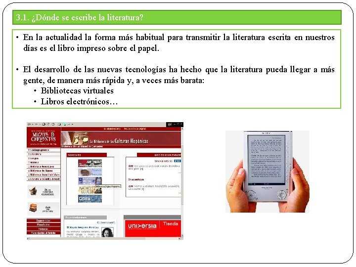 3. 1. ¿Dónde se escribe la literatura? • En la actualidad la forma más 3. 1. ¿Dónde se escribe la literatura? • En la actualidad la forma más