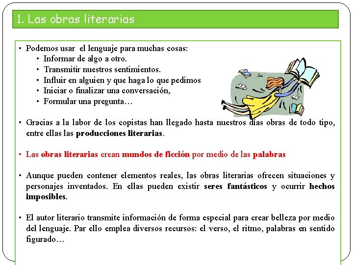 1. Las obras literarias • Podemos usar el lenguaje para muchas cosas: • Informar 1. Las obras literarias • Podemos usar el lenguaje para muchas cosas: • Informar