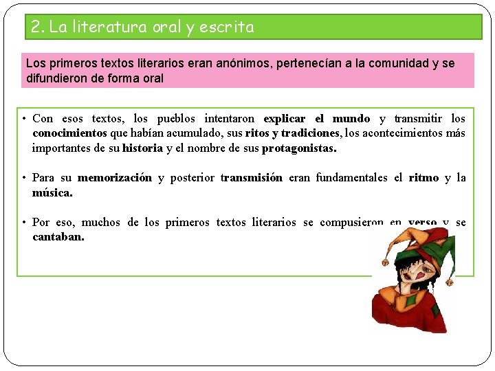 2. La literatura oral y escrita Los primeros textos literarios eran anónimos, pertenecían a 2. La literatura oral y escrita Los primeros textos literarios eran anónimos, pertenecían a