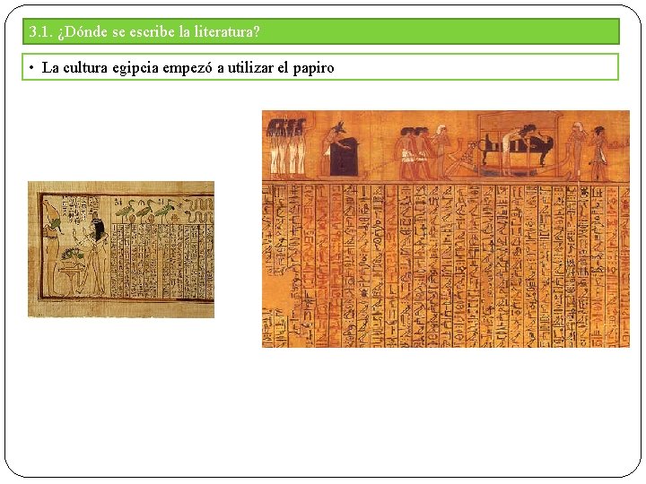3. 1. ¿Dónde se escribe la literatura? • La cultura egipcia empezó a utilizar 3. 1. ¿Dónde se escribe la literatura? • La cultura egipcia empezó a utilizar