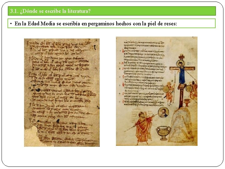 3. 1. ¿Dónde se escribe la literatura? • En la Edad Media se escribía 3. 1. ¿Dónde se escribe la literatura? • En la Edad Media se escribía