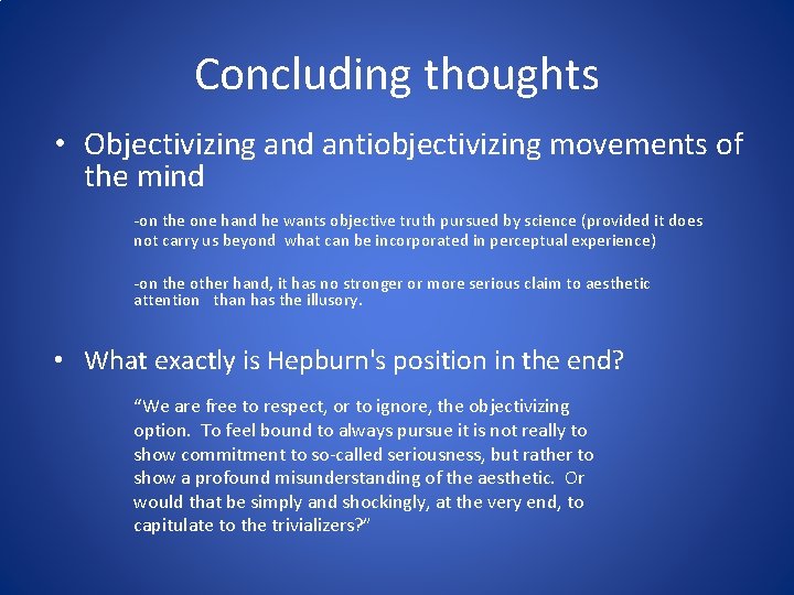 Concluding thoughts • Objectivizing and antiobjectivizing movements of the mind -on the one hand