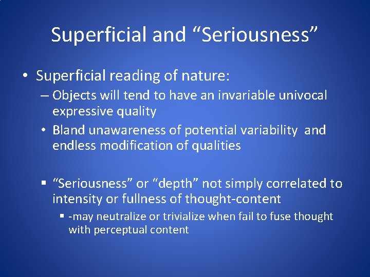 Superficial and “Seriousness” • Superficial reading of nature: – Objects will tend to have