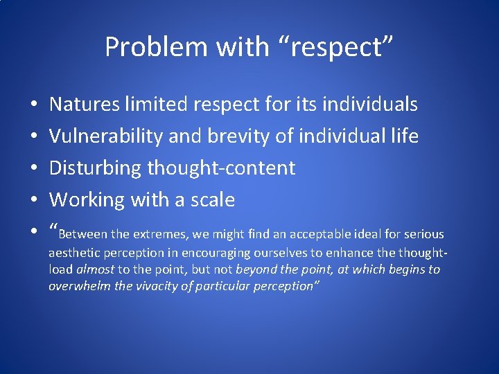 Problem with “respect” • • • Natures limited respect for its individuals Vulnerability and