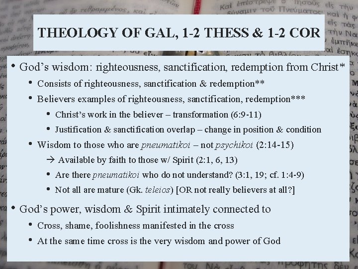 THEOLOGY OF GAL, 1 -2 THESS & 1 -2 COR • God’s wisdom: righteousness,
