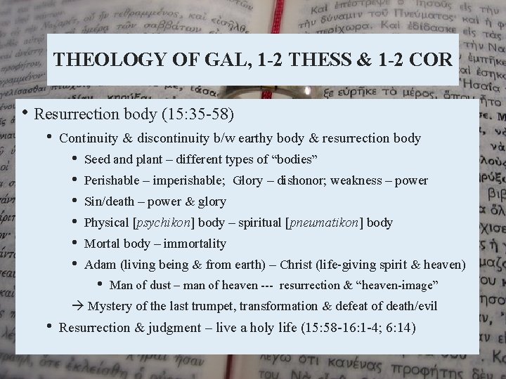THEOLOGY OF GAL, 1 -2 THESS & 1 -2 COR • Resurrection body (15: