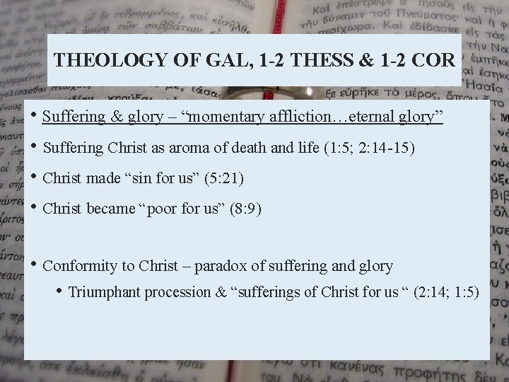 THEOLOGY OF GAL, 1 -2 THESS & 1 -2 COR • Suffering & glory
